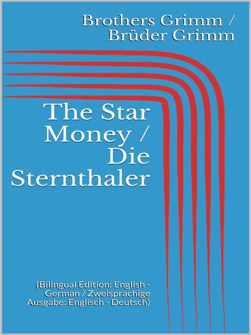 Title details for The Star Money / Die Sternthaler by Jacob Grimm - Available